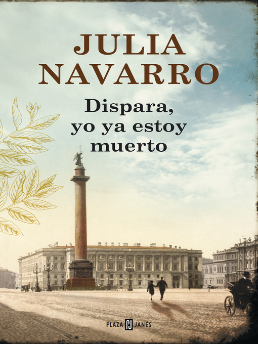 Title details for Dispara, yo ya estoy muerto by Julia Navarro - Available